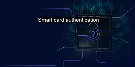 advantages of smart card authentication|Benefits of Smart Card Authentication .